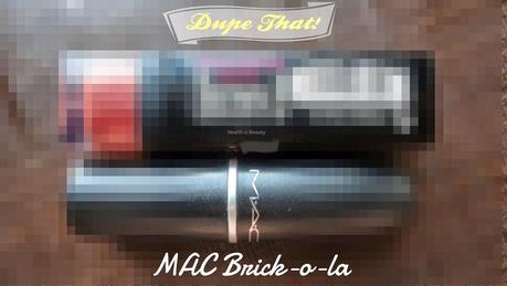 #Dupe That! - #MAC #Brickola #Lipstick