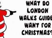 What London Walks Guides Want Christmas? Angela Says…