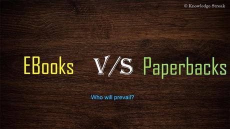 eBooks v/s Paperbacks! Who will prevail?