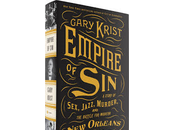 Empire Sin: Sex, Jazz, Murder, Battle Modern Orleans Gary Krist- Book Review