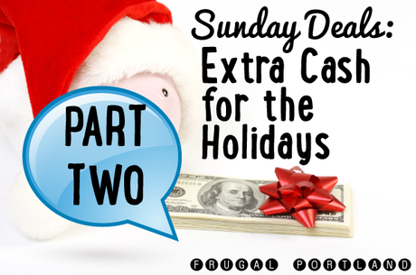 Extra cash for the holidays part two Frugal Portland Sunday Deals