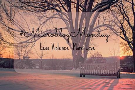 #MicroblogMonday #1 – Less Violence. More Love.
