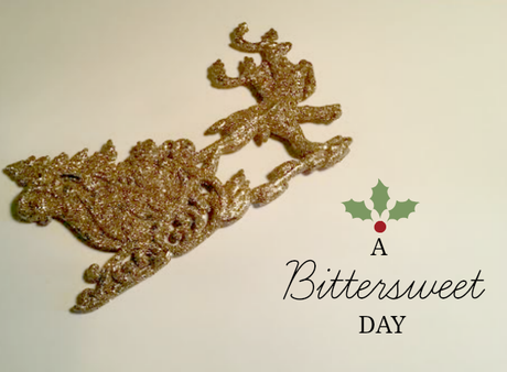 Blogmas Day 23 - A Bittersweet Day