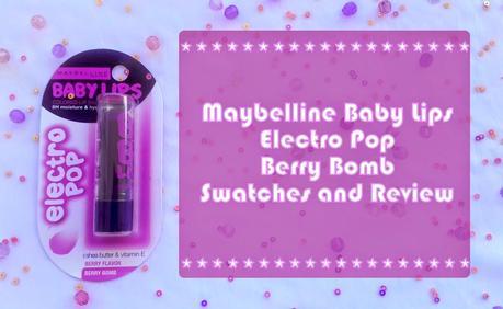 Maybelline Baby Lips Electro Pop in Berry Bomb Swatches and Review