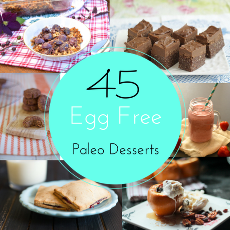 45 Egg Free Paleo Dessert Recipes (Paleo, Gluten Free, Dessert)