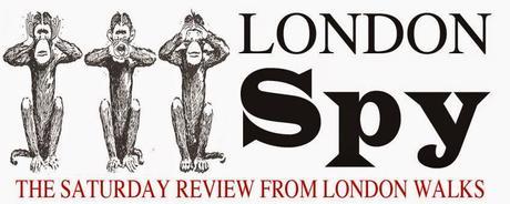 London Spy – The London Walks Saturday Review 27:12:14