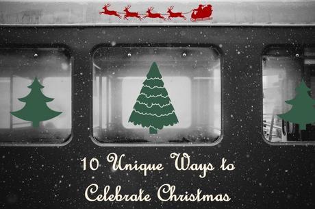 10 Unique Ways to Celebrate Christmas 2014