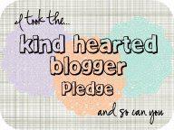 I TOOK THE KIND-HEARTED BLOGGER PLEDGE