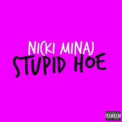 Nicki Minaj Stupid Hoe