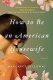 How to Be an American Housewife by Margaret Dilloway