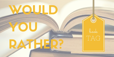 WOULD YOU RATHER? | BOOK TAG