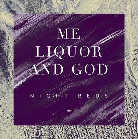 Single Review: Night Beds – “Me Liquor and God”