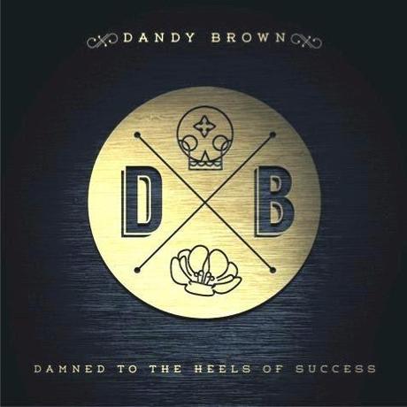 Dandy Brown - Damned To The Heels Of Success