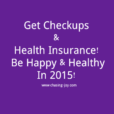 Get Check-ups & Heath Insurance To Be Happy and Healthy in 2015.