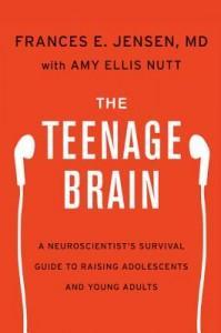 The Teenage Brain by Frances E. Jensen and Amy Ellis Nutt