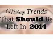 Makeup Trends That Should Left 2014