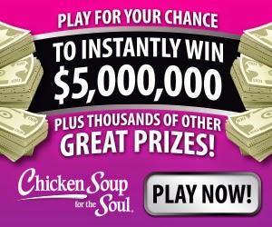 Enter to Win $5 Million or Thousands of Other Prizes from Chicken Soup for the Soul and Walmart!