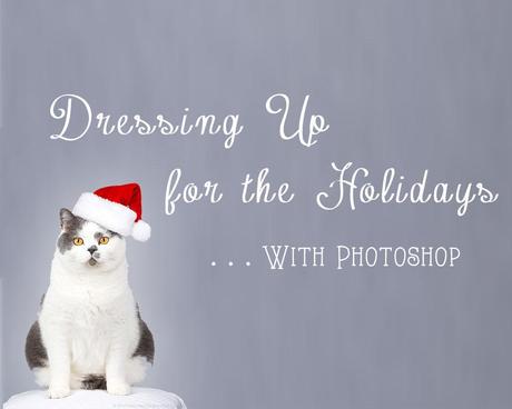 Dressing up for the Holidays with Photoshop