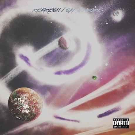 Refresh / Say No More