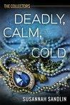 Deadly, Calm, and Cold (The Collectors, #2)