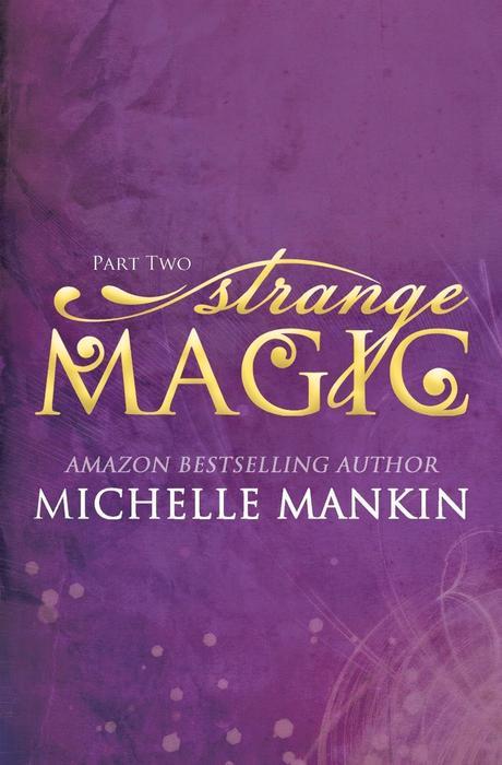 Strange Magic Part 1 by Michelle Mankin: Cover Reveal