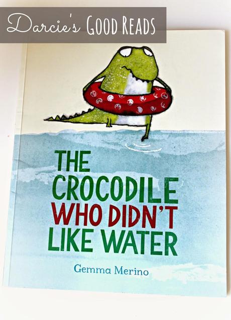 Darcie's Good Reads | The Crocodile Who Didn't Like Water