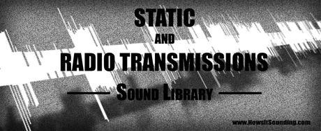 Sound Library - Static and Radio Transmissions