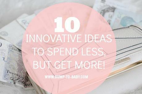 Money Saving: 10 Innovative Ideas to Spend less, but Get More!