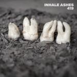 Inhale Ashes At 419