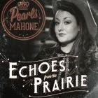 Pearls Mahone: Echoes from the Prairie