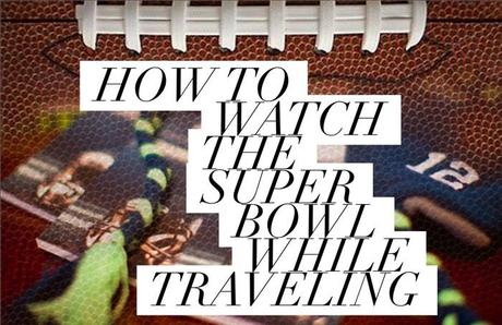 How To Watch the Super Bowl While Traveling