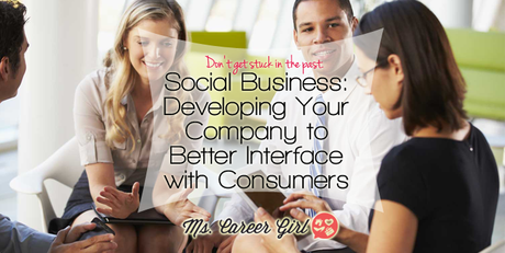 Social Business: Developing Your Company to Better Interface with Consumers