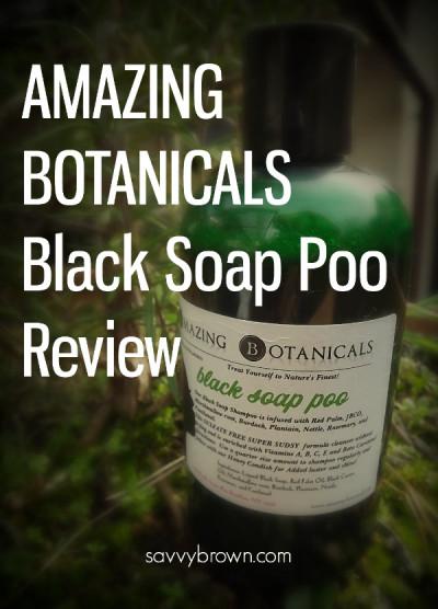 Review of Amazing Botanicals Black Soap Poo, savvy brown