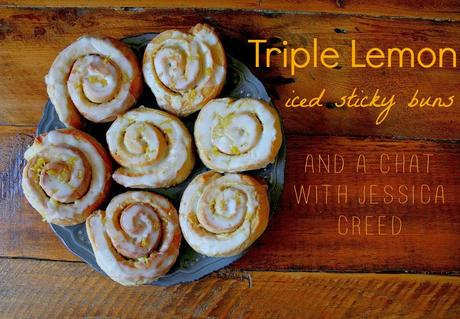 Triple Lemon Iced Sticky Buns and a chat with Jessica Creed