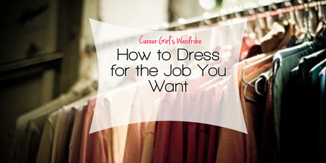 How to Dress for the Job You Want