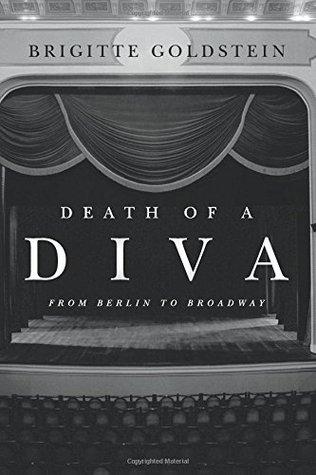 Book Review: Death of a Diva: From Berlin to Broadway by Brigitte Goldstein: A Superbly Woven Murder Story