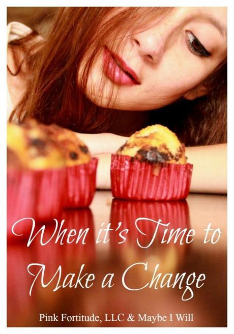 When-its-Time-to-Make-a-Change-by-coconutheadsurvivalguide.com-and-maybeiwill.com-healthy-fitness