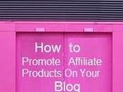 Promote Affiliate Products Your Blog