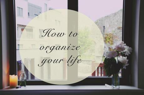 How to organize your life