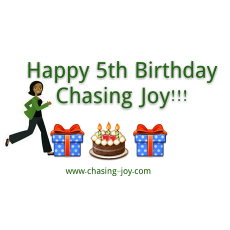 Happy Birthday Chasing Joy: 5 Things I've Learned In 5 Years Of Blogging