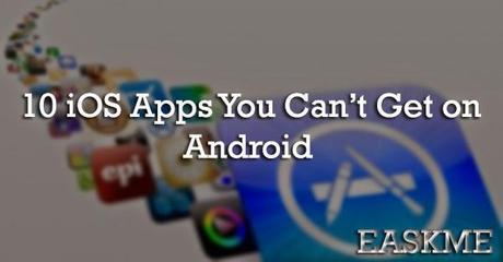 10 iOS Apps You Can’t Get on Android : eAskme