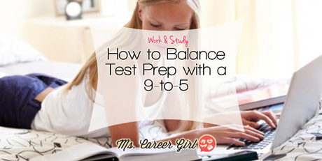 How to Balance Test Prep with a 9-to-5