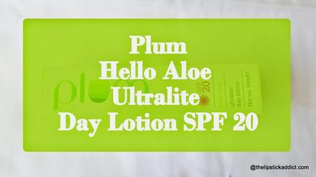 Plum Hello Aloe Ultralite Day Lotion SPF 20 Review