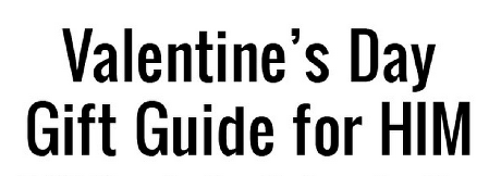 Lust List: Valentine Gift Guide (for HIM)