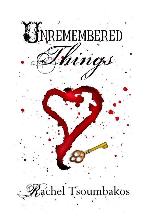 Unremembered Things by Rachel Tsoumbakos (Genre: Paranormal Romance)