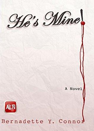 Book Review: He's Mine! by Bernadette Y. Connor: A Well Crafted Romance Suspense Thriller