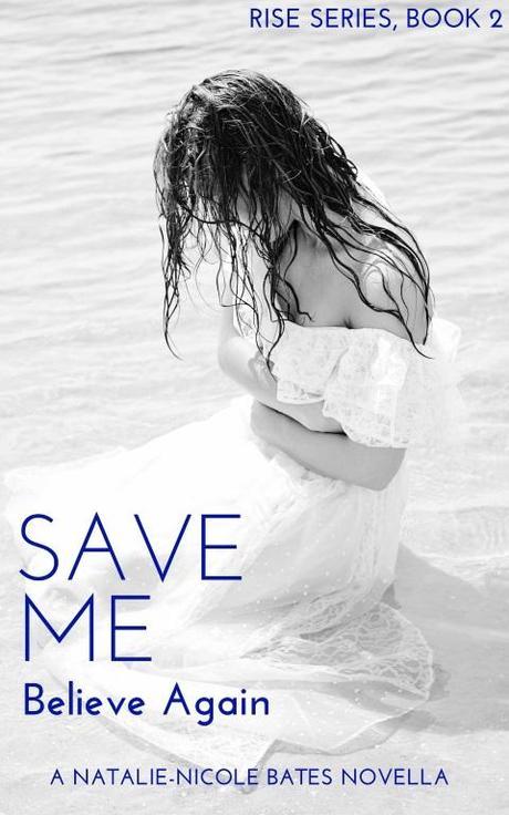 Save Me Believe Again by Natalie-Nicole Bates