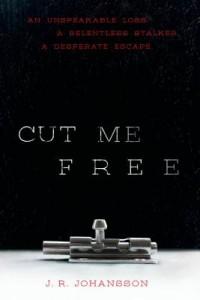 Cut Me Free by J. R. Johansson