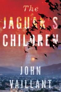 The Jaguar's Children by John Vaillant