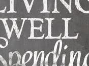 Book Review: Living Well, Spending Less: Secrets Good Life Ruth Soukup
